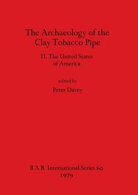 Produktbild: The Archaeology of the Clay Tobacco Pipe II. The United States of America
