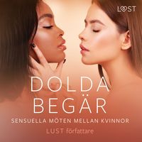 Produktbild: Dolda beg&auml;r: Sensuella m&ouml;ten mellan kvinnor
