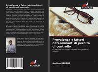 Produktbild: Prevalenza e fattori determinanti di perdita di controllo