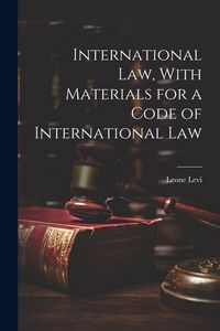 Produktbild: International law, With Materials for a Code of International Law