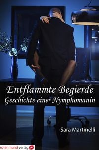 Produktbild: Entflammte Begierde-Geschichte einer Nymphomanin