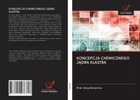 Produktbild: Koncepcja Chemicznego J&iquest;dra Klastra