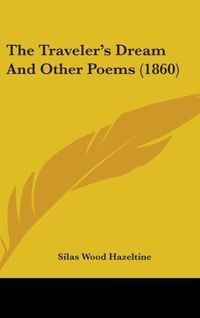 Produktbild: Hazeltine, S: Traveler's Dream And Other Poems (1860)