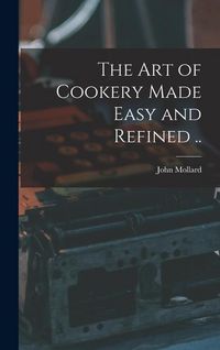 Produktbild: The art of Cookery Made Easy and Refined ..