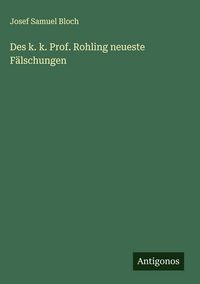 Produktbild: Des k. k. Prof. Rohling neueste F&auml;lschungen