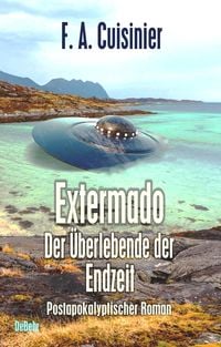 Produktbild: Extermado - Der &Uuml;berlebende der Endzeit - Postapokalyptischer Roman
