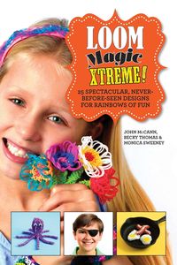 Produktbild: Loom Magic Xtreme!: 25 Spectacular, Never-Before-Seen Designs for Rainbows of Fun