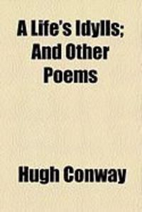 Produktbild: A Life's Idylls; And Other Poems