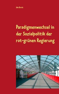 Produktbild: Paradigmenwechsel in der Sozialpolitik der rot-gr&uuml;nen Regierung