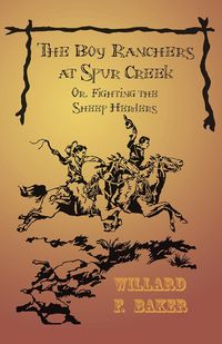 Produktbild: The Boy Ranchers at Spur Creek; Or, Fighting the Sheep Herders