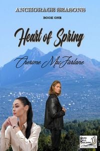 Produktbild: Heart of Spring (Anchorage Seasons, #1)
