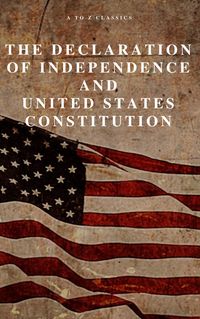 Produktbild: The Declaration of Independence and United States Constitution with Bill of Rights and all Amendments (Annotated)