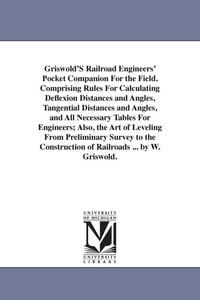 Produktbild: Griswold'S Railroad Engineers' Pocket Companion For the Field. Comprising Rules For Calculating Deflexion Distances and Angles, Tangential Distances a