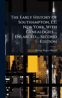 Produktbild: The Early History of Southampton, L.I., New York, With Genealogies ... Enlarged ... Second Edition