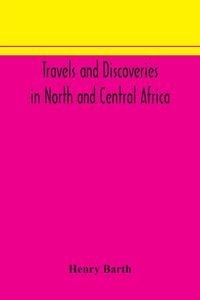 Produktbild: Travels And Discoveries In North And Central Africa