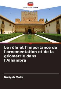 Produktbild: Le r&ocirc;le et l'importance de l'ornementation et de la g&eacute;om&eacute;trie dans l'Alhambra