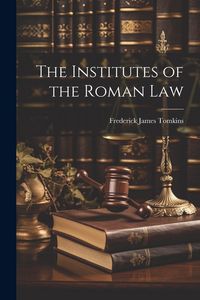 Produktbild: The Institutes of the Roman Law