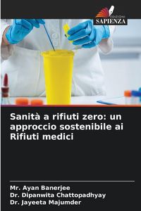 Produktbild: Sanit&agrave; a rifiuti zero: un approccio sostenibile ai Rifiuti medici
