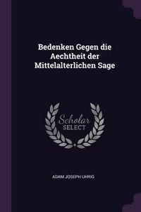 Produktbild: Bedenken Gegen die Aechtheit der Mittelalterlichen Sage