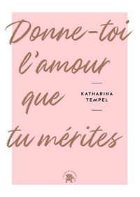 Produktbild: Donne-toi l'amour que tu m&eacute;rites