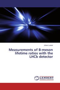Produktbild: Measurements of B-meson lifetime ratios with the LHCb detector