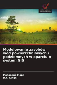 Produktbild: Modelowanie zasob&oacute;w w&oacute;d powierzchniowych i podziemnych w oparciu o system GIS