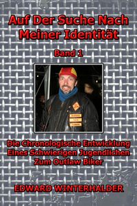 Produktbild: Auf Der Suche Nach Meiner Identit&auml;t (Band 1): Die Chronologische Entwicklung Eines Schwierigen Jugendlichen Zum Outlaw Biker