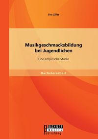 Produktbild: Musikgeschmacksbildung bei Jugendlichen: Eine empirische Studie