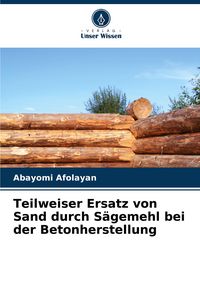 Produktbild: Teilweiser Ersatz von Sand durch S&auml;gemehl bei der Betonherstellung