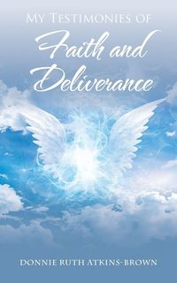 Produktbild: My Testimonies of Faith and Deliverance