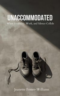 Produktbild: UNACCOMMODATED: When Disability, Work, and Silence Collide