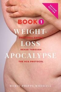 Produktbild: Weight-Loss Apocalypse Book 1: Emotional Eating Rehab Through the HCG Protocol