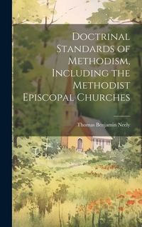 Produktbild: Doctrinal Standards of Methodism, Including the Methodist Episcopal Churches