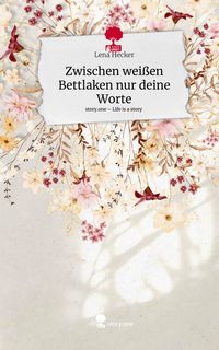 Produktbild: Zwischen wei&szlig;en Bettlaken nur deine Worte. Life is a Story - story.one