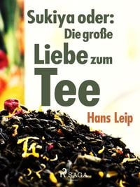 Produktbild: Sukiya oder Die gro&szlig;e Liebe zum Tee