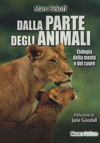 Produktbild: Dalla parte degli animali. Etologia della mente e del cuore