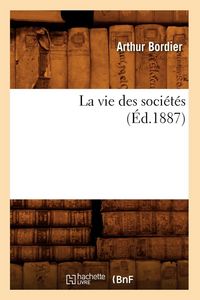 Produktbild: La vie des soci&eacute;t&eacute;s (&Eacute;d.1887)