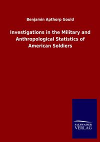 Produktbild: Investigations in the Military and Anthropological Statistics of American Soldiers