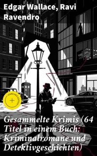 Produktbild: Gesammelte Krimis (64 Titel in einem Buch: Kriminalromane und Detektivgeschichten)