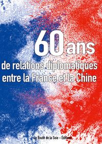 Produktbild: Soixante ans de relations diplomatiques entre la France et la Chine