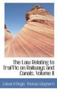 Produktbild: The Law Relating to Traffic on Railways and Canals, Volume II