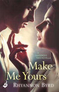 Produktbild: Make Me Yours: A Dangerous Tides Novella 1.5