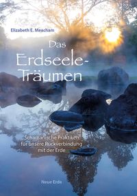 Bild vom Artikel Das Erdseele-Träumen vom Autor Elizabeth E. Meacham