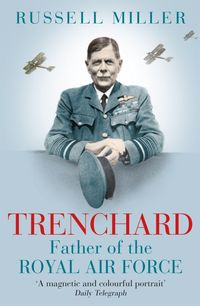 Produktbild: Miller, R: Trenchard: Father of the Royal Air Force