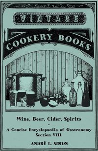 Produktbild: Wine, Beer, Cider, Spirits - A Concise Encyclop&aelig;dia of Gastronomy - Section VIII.