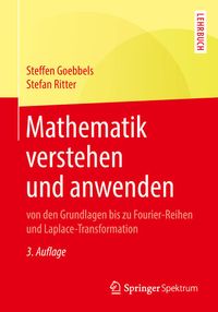 Bild vom Artikel Mathematik verstehen und anwenden – von den Grundlagen bis zu Fourier-Reihen und Laplace-Transformation vom Autor Steffen Goebbels