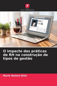 Produktbild: O impacto das pr&aacute;ticas de RH na constru&ccedil;&atilde;o de tipos de gest&atilde;o