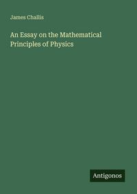 Produktbild: An Essay on the Mathematical Principles of Physics
