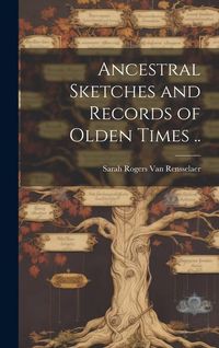 Produktbild: Ancestral Sketches and Records of Olden Times ..