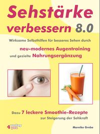 Produktbild: Sehst&auml;rke verbessern 8.0 - Wirksame Selbsthilfen f&uuml;r besseres Sehen durch neu-modernes Augentraining und gezielte Nahrungserg&auml;nzung